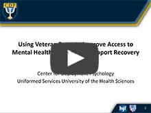 CDP Presents: Using Veteran Peers to Improve Access to Mental Health Services and Support Recovery - Online via Adobe Connect - Jan. 24, 2017