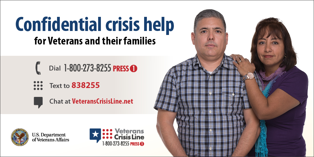 Confidential Crisis help for Veterans and their families Dial 1-800-273-8255, press 1