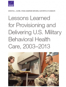 Lessons Learned for Provisioning and Delivering U.S. Military Behavioral Health Care, 2003-2013 cover