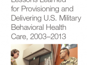 Lessons Learned for Provisioning and Delivering U.S. Military Behavioral Health Care, 2003-2013 cover